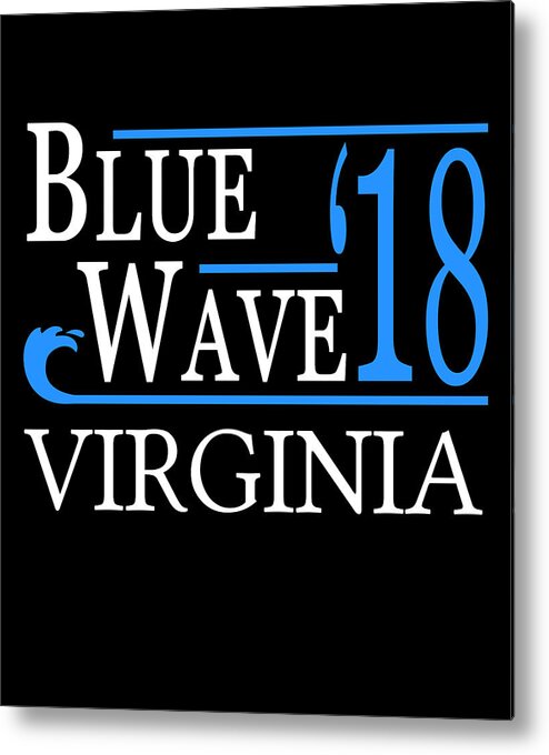 Election Metal Print featuring the digital art Blue Wave VIRGINIA Vote Democrat by Flippin Sweet Gear