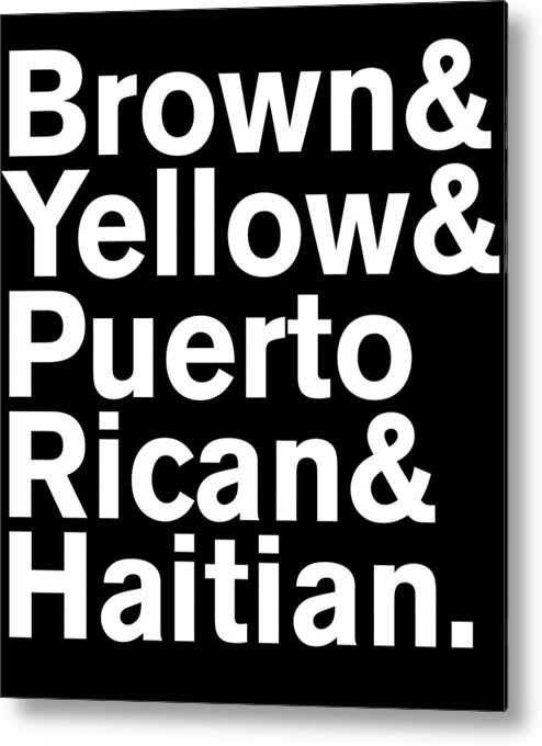 Funny Metal Print featuring the digital art Brown Yellow Puerto Rican Haitian by Flippin Sweet Gear