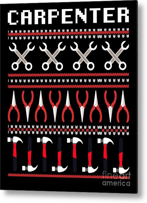 Carpenter Metal Print featuring the digital art Carpenter Ugly Christmas Sweater Design Gift by Thomas Larch