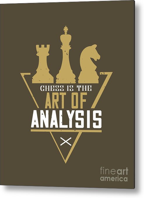 Chess Metal Print featuring the digital art Chess Lover Gift Chess Is The Art Of Analysis by Jeff Creation