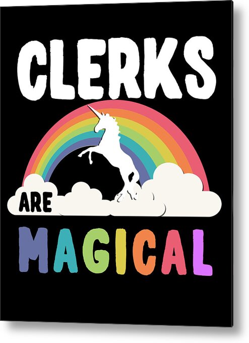 Funny Metal Print featuring the digital art Clerks Are Magical by Flippin Sweet Gear