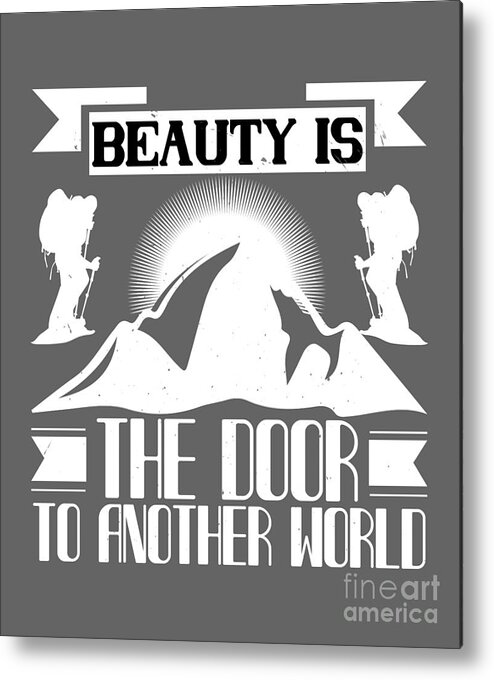 Climber Metal Print featuring the digital art Climber Gift Beauty Is The Door To Another World by Jeff Creation