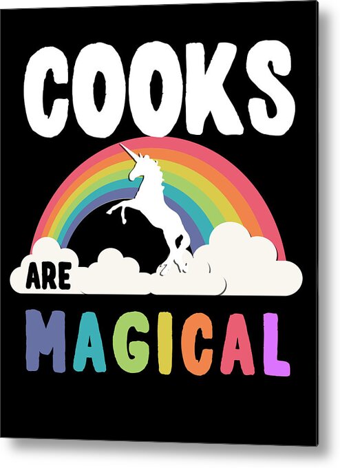 Funny Metal Print featuring the digital art Cooks Are Magical by Flippin Sweet Gear