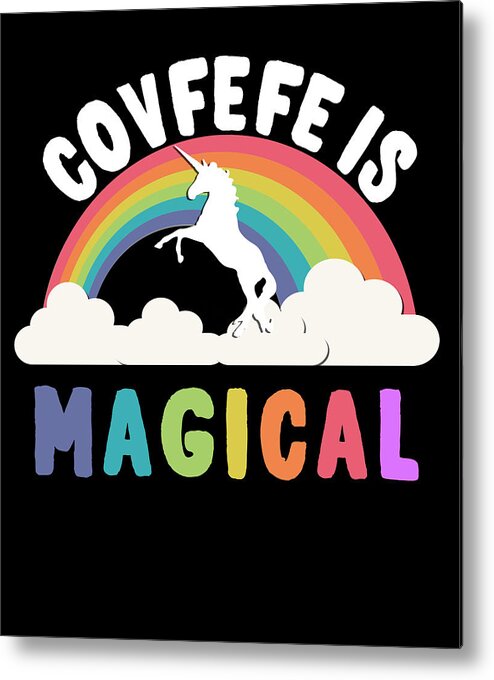 Funny Metal Print featuring the digital art Covfefe Is Magical by Flippin Sweet Gear