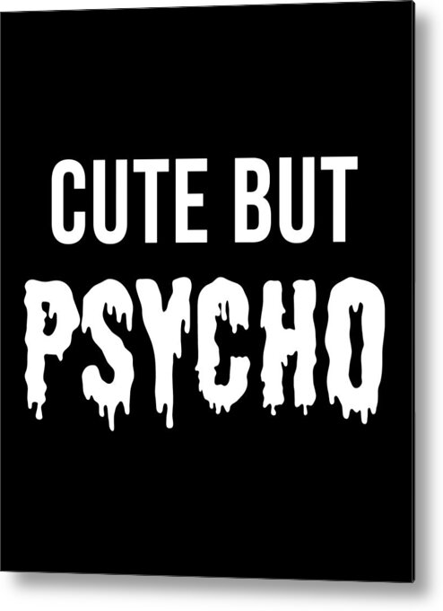 Cool Metal Print featuring the digital art Cute But Psycho Crazy Lady by Flippin Sweet Gear