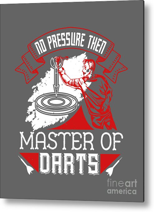 Darts Metal Print featuring the digital art Darts Lover Gift No Pressure Then Master Of Darts by Jeff Creation