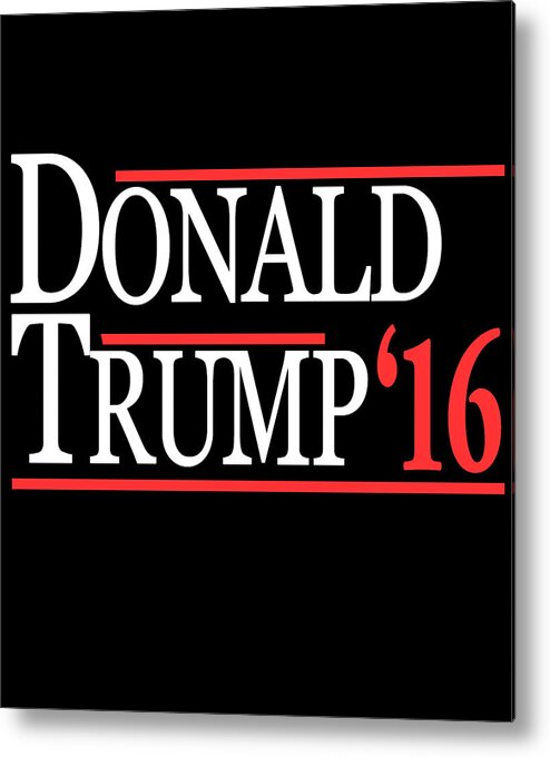 Funny Metal Print featuring the digital art Donald Trump 2016 by Flippin Sweet Gear