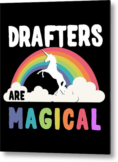 Funny Metal Print featuring the digital art Drafters Are Magical by Flippin Sweet Gear