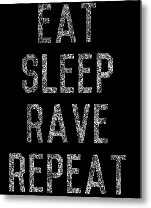 Funny Metal Print featuring the digital art Eat Sleep Rave Repeat by Flippin Sweet Gear