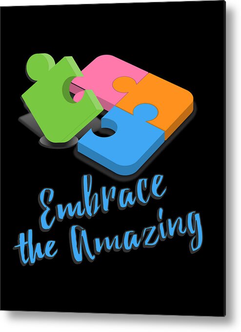 Awareness Metal Print featuring the digital art Embrace The Amazing Autism Awareness by Flippin Sweet Gear
