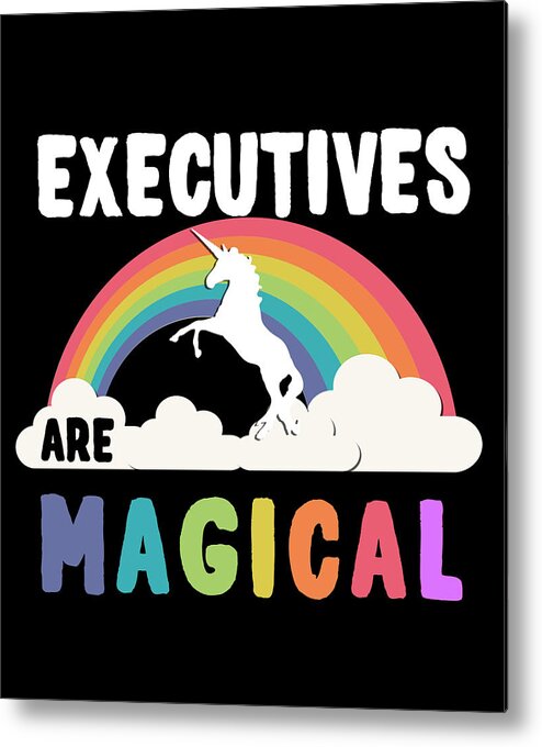 Funny Metal Print featuring the digital art Executives Are Magical by Flippin Sweet Gear