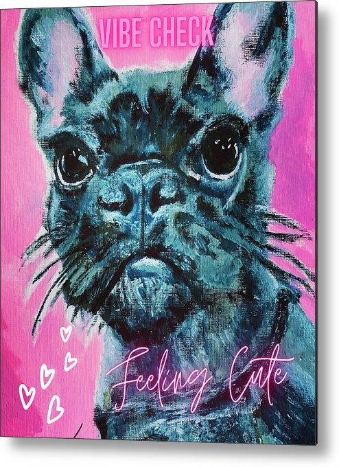 Dog Metal Print featuring the painting Feeling Cute by Melody Fowler