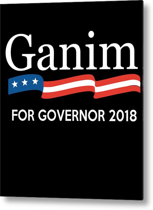 Funny Metal Print featuring the digital art Ganim for Governor of Connecticut 2018 by Flippin Sweet Gear