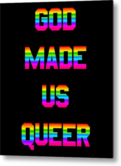 Funny Metal Print featuring the digital art God Made Us Queer by Flippin Sweet Gear