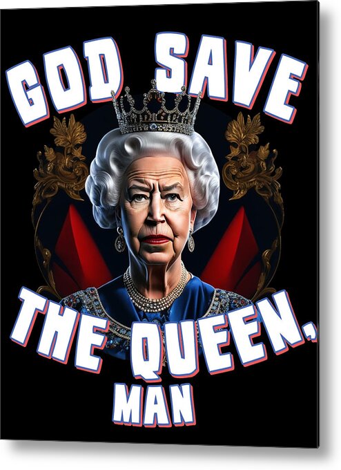 Funny Metal Print featuring the digital art God Save the Queen Man by Flippin Sweet Gear