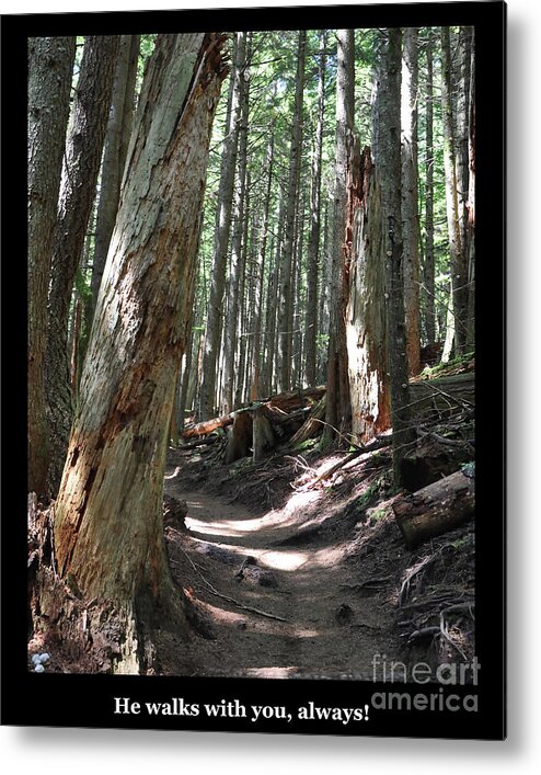 Faith Metal Print featuring the photograph He Walks With You Always by Kirt Tisdale