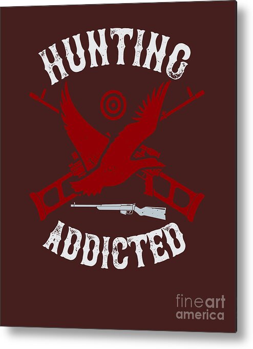 Hunter Metal Print featuring the digital art Hunter Gift Hunting Addicted Funny Hunting Quote by Jeff Creation