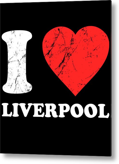 Funny Metal Print featuring the digital art I Love Liverpool by Flippin Sweet Gear