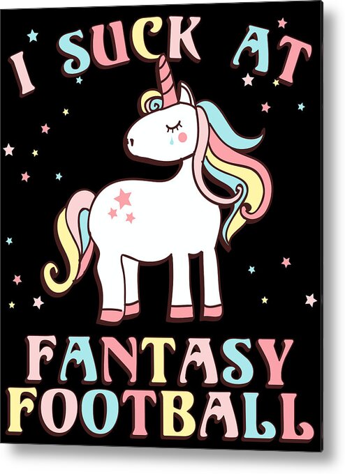 Fantasy Football Metal Print featuring the digital art I Suck At Fantasy Football by Flippin Sweet Gear