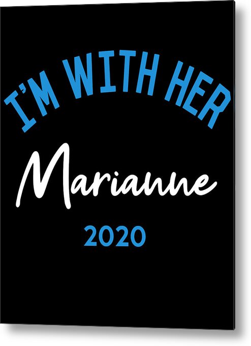 Election Metal Print featuring the digital art Im With Her Marianne Williamson For President 2020 by Flippin Sweet Gear