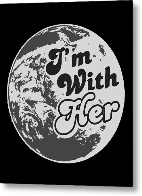Funny Metal Print featuring the digital art Im With Her Mother Earth by Flippin Sweet Gear