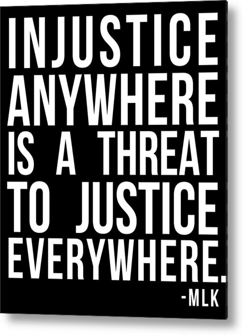 Funny Metal Print featuring the digital art Injustice Anywhere Is A Threat To Justice Everywhere by Flippin Sweet Gear