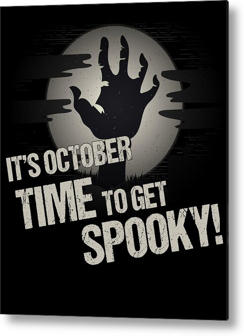 Funny Metal Print featuring the digital art Its October Time to Get Spooky by Flippin Sweet Gear