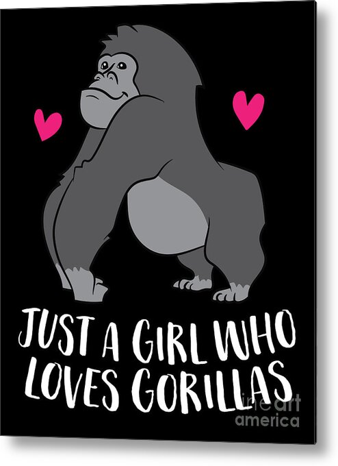 Just a Girl Who Loves Gorillas Funny Monkey Ape Gorilla Metal Print by EQ  Designs - Pixels