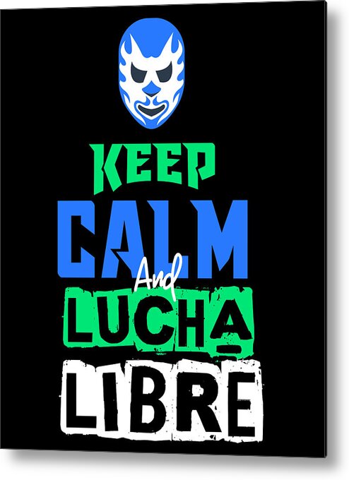 Lucha Libre Metal Print featuring the digital art Keep Calm Lucha Libre Lucha Libre Cape Luchardor Mask by JMG Designs