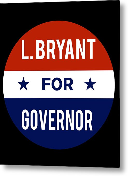 Election Metal Print featuring the digital art L Bryant For Governor by Flippin Sweet Gear