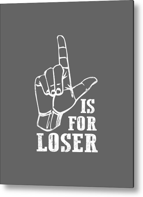 L is for LOSER Hand Sign Funny Metal Print by Felix - Pixels