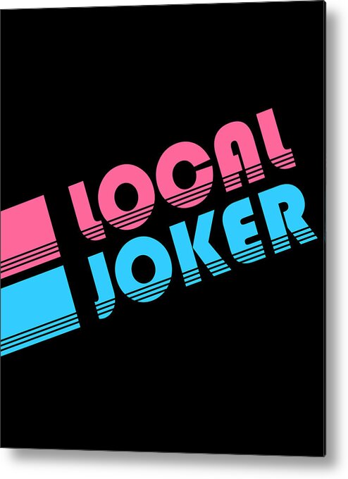 Funny Metal Print featuring the digital art Local Joker Jokester by Flippin Sweet Gear
