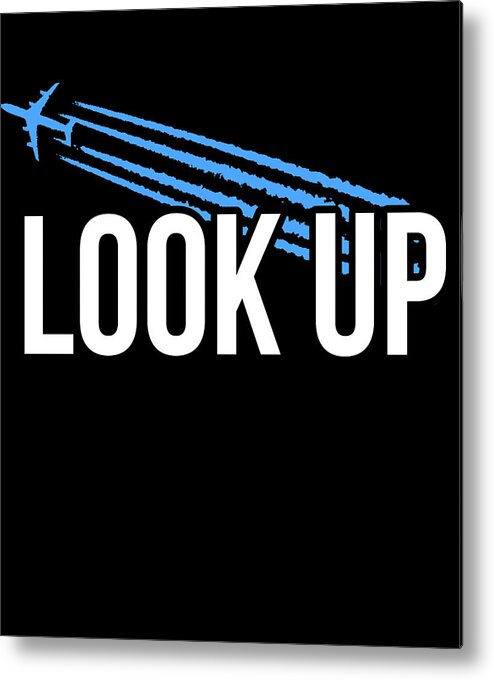 Funny Metal Print featuring the digital art Look Up Chemtrails by Flippin Sweet Gear