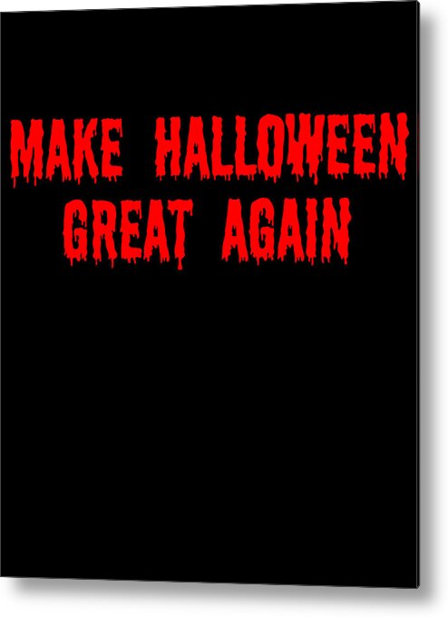 Funny Metal Print featuring the digital art Make Halloween Great Again by Flippin Sweet Gear