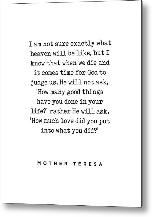 Mother Teresa Metal Print featuring the digital art Mother Teresa Quote - How much Love - Inspiring, Motivational Quote - Minimalist, Typewriter Print by Studio Grafiikka