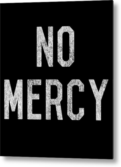 Funny Metal Print featuring the digital art No Mercy by Flippin Sweet Gear