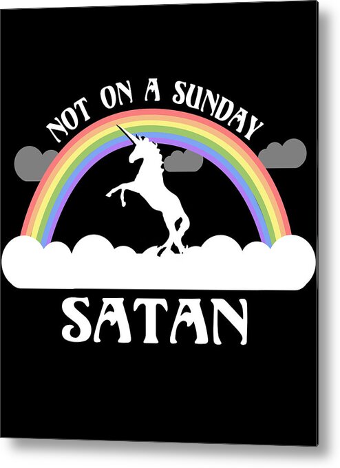 Funny Metal Print featuring the digital art Not On A Sunday Satan by Flippin Sweet Gear