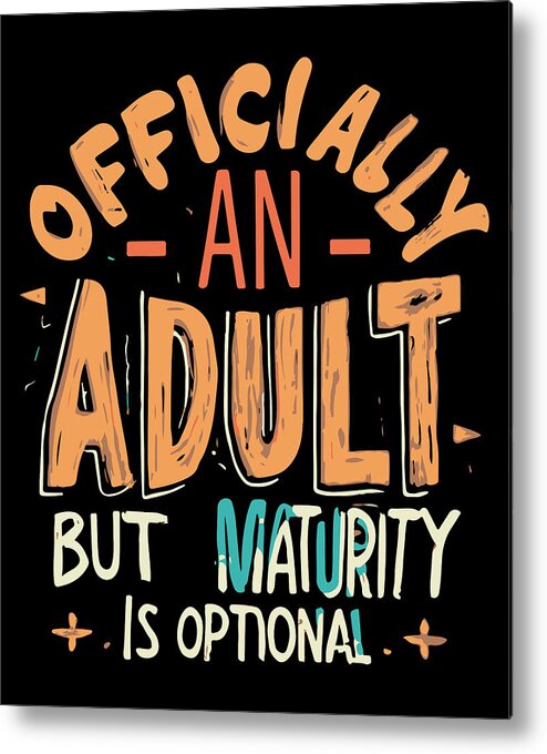 18th Birthday Metal Print featuring the digital art Officially an Adult But Maturity is Optional 18th Birthday by Flippin Sweet Gear