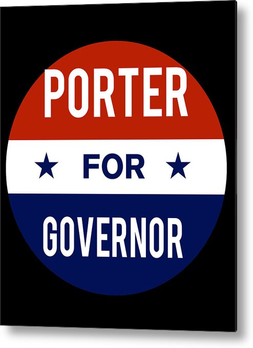 Election Metal Print featuring the digital art Porter For Governor by Flippin Sweet Gear