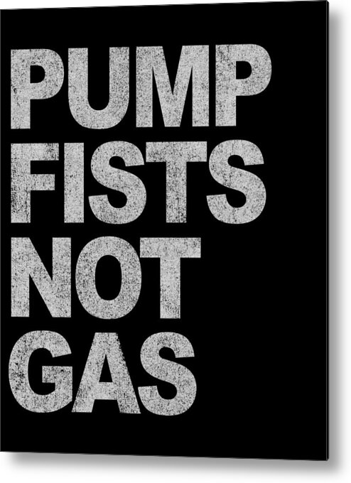 Funny Metal Print featuring the digital art Pump Fists Not Gas New Jersey by Flippin Sweet Gear