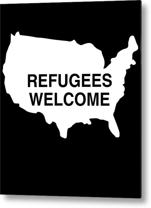 Funny Metal Print featuring the digital art Refugees Welcome USA by Flippin Sweet Gear