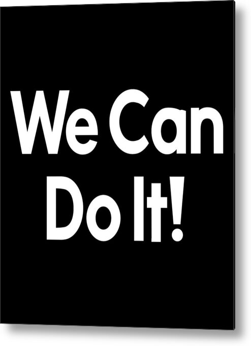 We Can Do It Metal Print featuring the digital art Rosie The Riveter We Can Do It by Flippin Sweet Gear