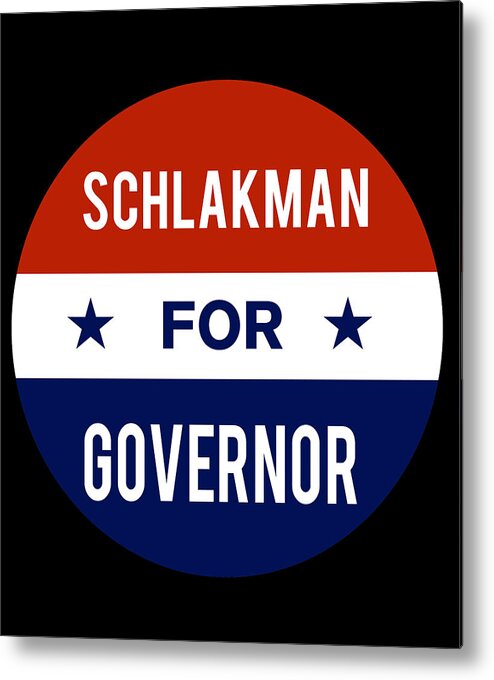 Election Metal Print featuring the digital art Schlakman For Governor by Flippin Sweet Gear