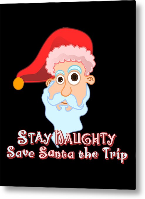 Christmas 2023 Metal Print featuring the digital art Stay Naughty by Flippin Sweet Gear