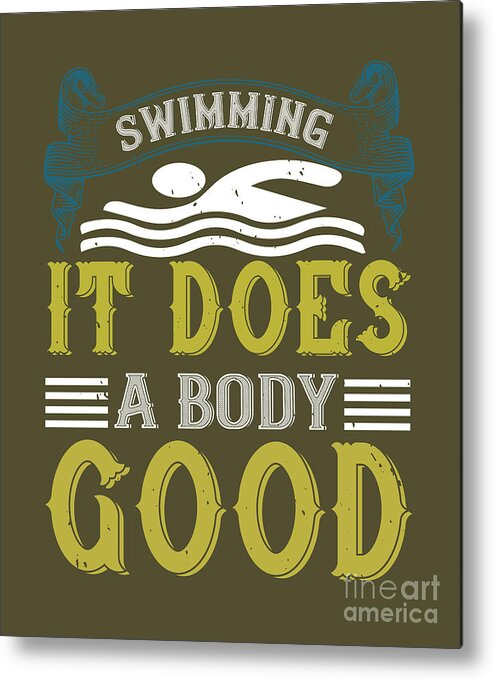 Swimmer Metal Print featuring the digital art Swimmer Gift Swimming It Does A Body Good Swimming Lover by Jeff Creation