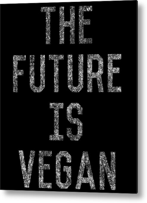 Funny Metal Print featuring the digital art The Future Is Vegan by Flippin Sweet Gear