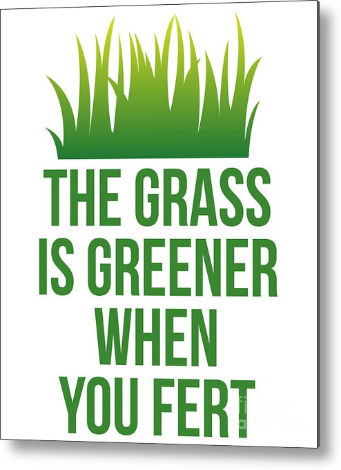Cool Metal Print featuring the digital art The Grass is Greener When You Fert by Flippin Sweet Gear