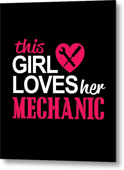 Mechanic Shirt Metal Print featuring the digital art This Girl Loves Her Mechanic Gifts by Caterina Christakos