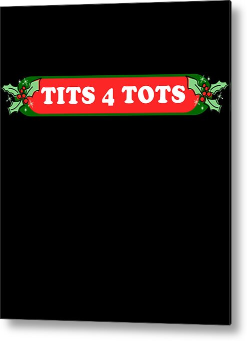 Christmas 2023 Metal Print featuring the digital art Tits For Tots Funny Christmas by Flippin Sweet Gear