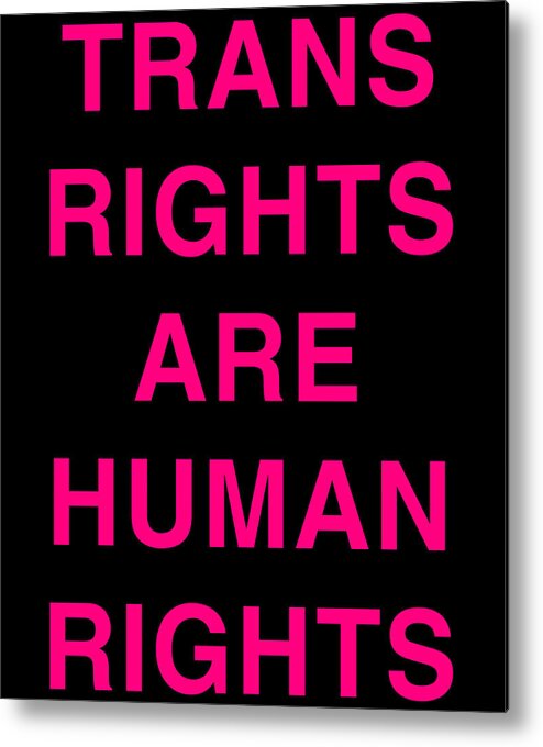Funny Metal Print featuring the digital art Trans Rights Are Human Rights by Flippin Sweet Gear